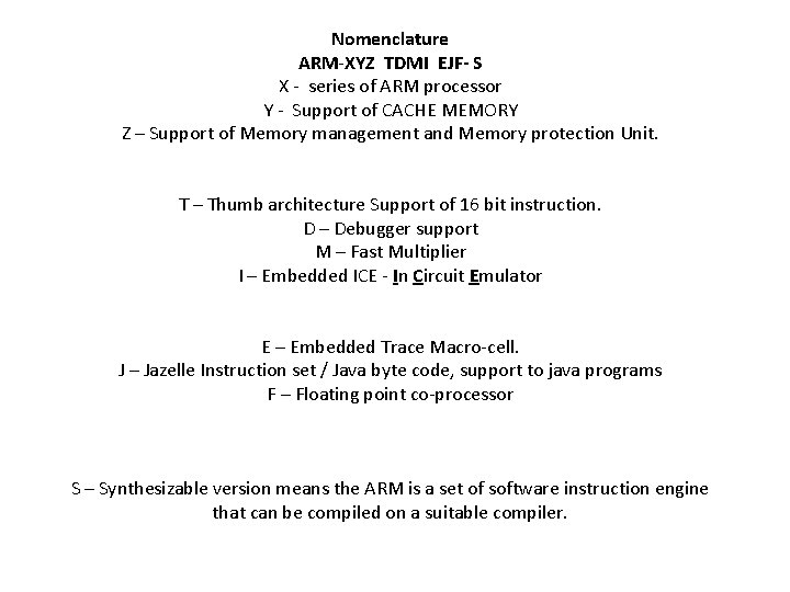 Nomenclature ARM-XYZ TDMI EJF- S X - series of ARM processor Y - Support