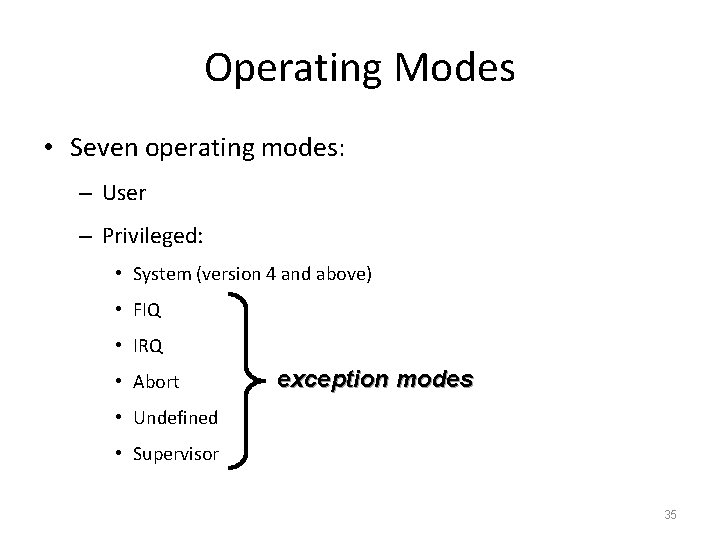 Operating Modes • Seven operating modes: – User – Privileged: • System (version 4