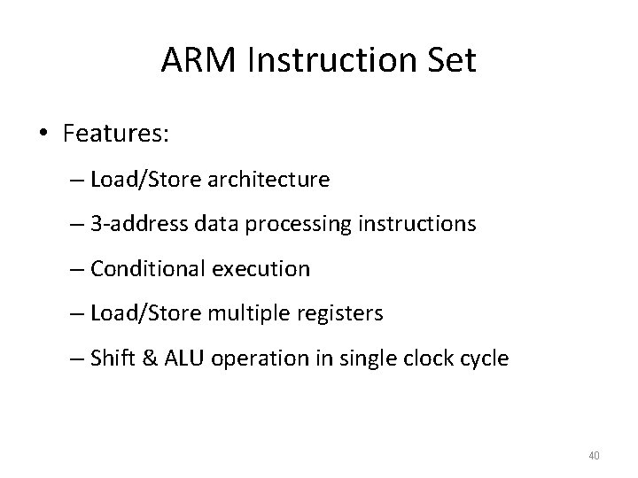 ARM Instruction Set • Features: – Load/Store architecture – 3 -address data processing instructions