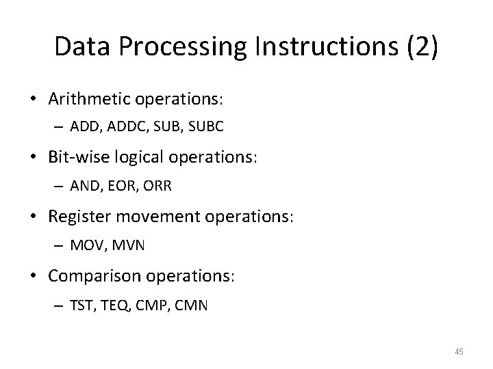 Data Processing Instructions (2) • Arithmetic operations: – ADD, ADDC, SUBC • Bit-wise logical