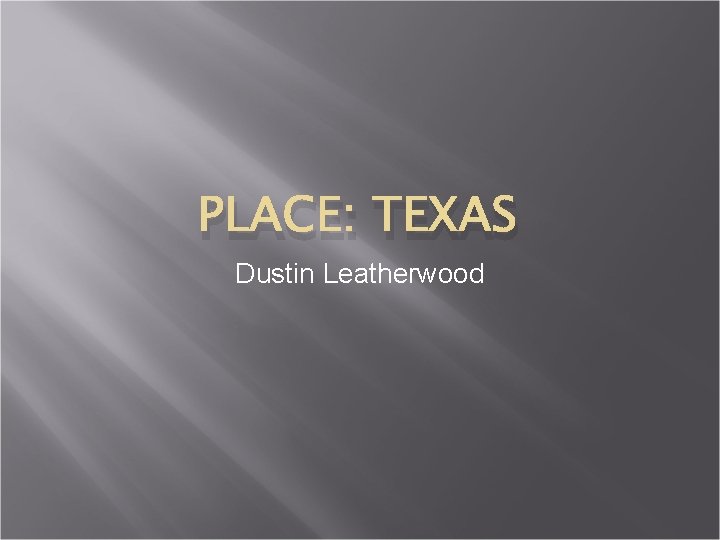 PLACE: TEXAS Dustin Leatherwood 