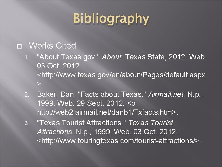 Bibliography Works Cited 1. 2. 3. "About Texas. gov. " About. Texas State, 2012.