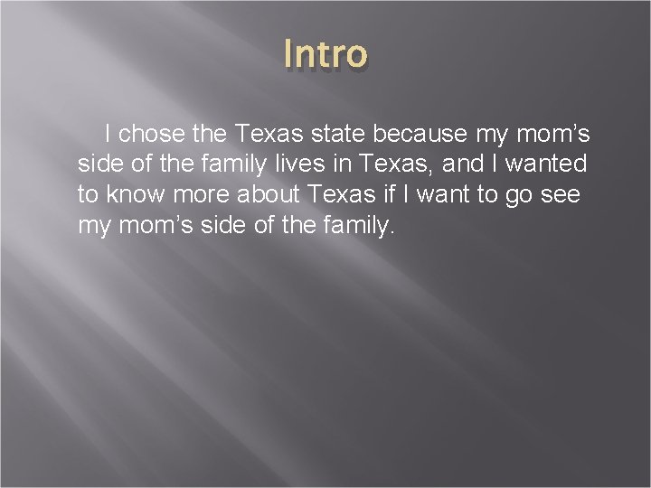 Intro I chose the Texas state because my mom’s side of the family lives
