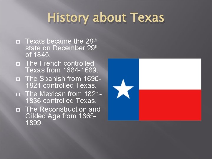 History about Texas became the 28 th state on December 29 th of 1845.