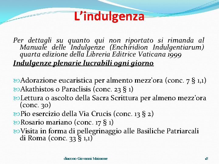 L’indulgenza Per dettagli su quanto qui non riportato si rimanda al Manuale delle Indulgenze