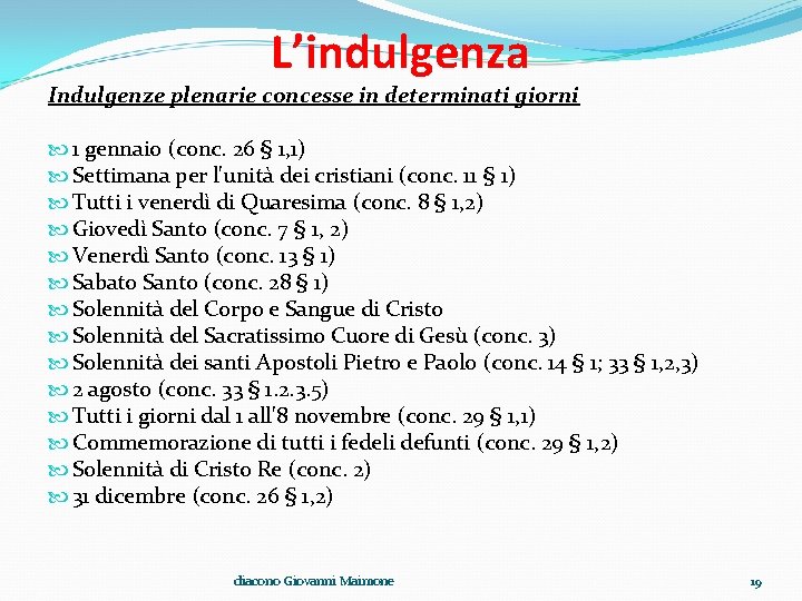 L’indulgenza Indulgenze plenarie concesse in determinati giorni 1 gennaio (conc. 26 § 1, 1)