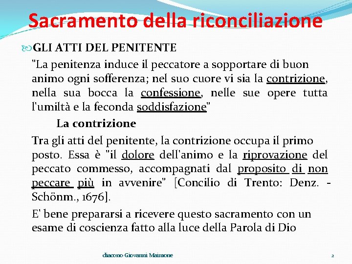 Sacramento della riconciliazione GLI ATTI DEL PENITENTE "La penitenza induce il peccatore a sopportare