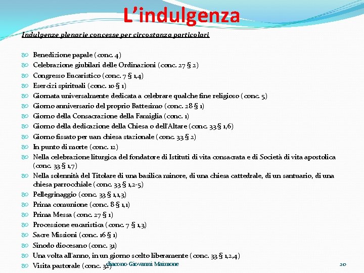 L’indulgenza Indulgenze plenarie concesse per circostanza particolari Benedizione papale (conc. 4) Celebrazione giubilari delle