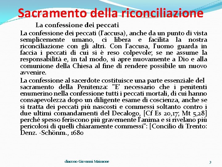 Sacramento della riconciliazione La confessione dei peccati (l'accusa), anche da un punto di vista