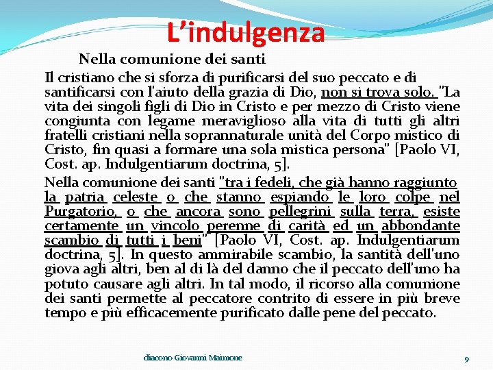 L’indulgenza Nella comunione dei santi Il cristiano che si sforza di purificarsi del suo