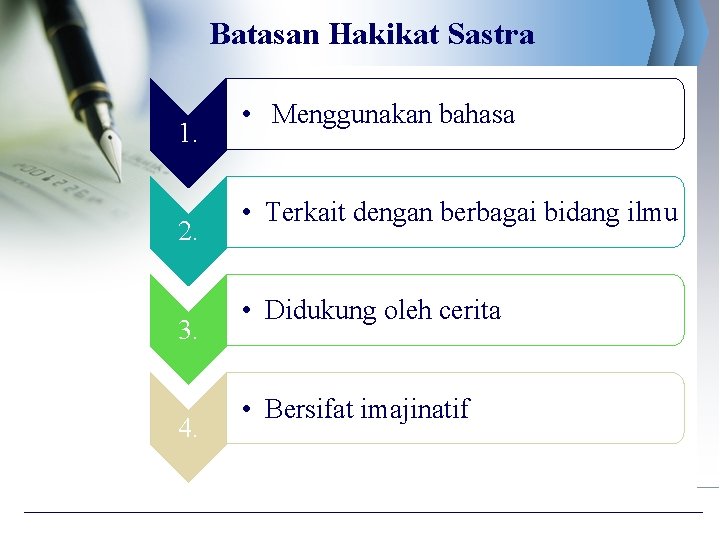 Batasan Hakikat Sastra 1. 2. 3. 4. • Menggunakan bahasa • Terkait dengan berbagai