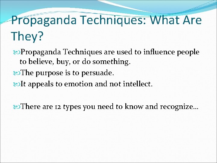 Propaganda Techniques: What Are They? Propaganda Techniques are used to influence people to believe,