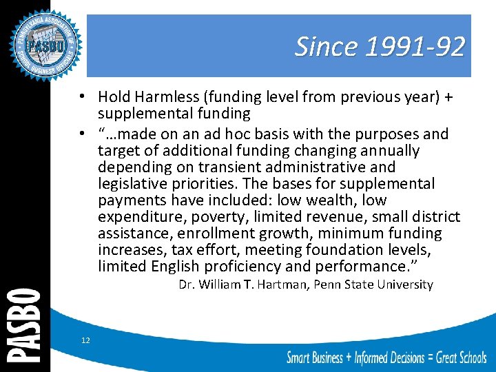 Since 1991 -92 • Hold Harmless (funding level from previous year) + supplemental funding