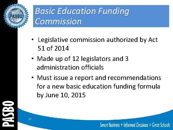 Basic Education Funding Commission • Legislative commission authorized by Act 51 of 2014 •