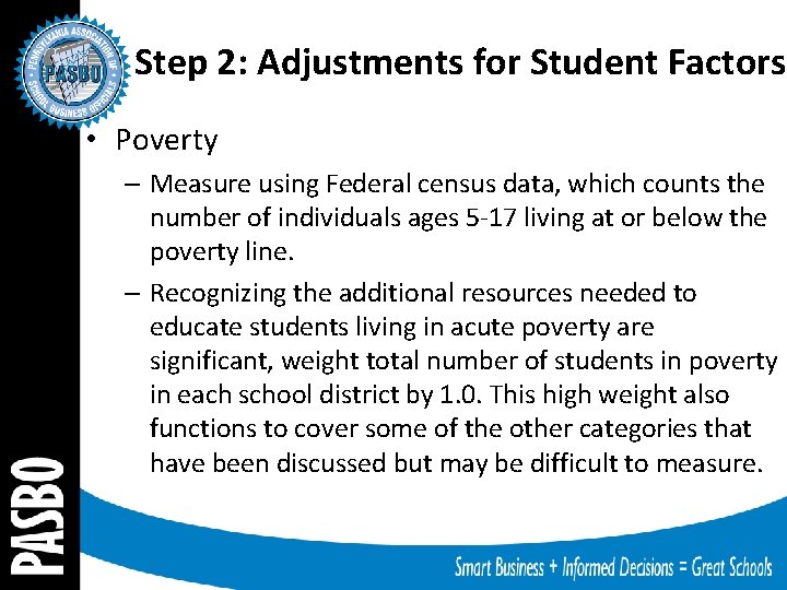 Step 2: Adjustments for Student Factors • Poverty – Measure using Federal census data,