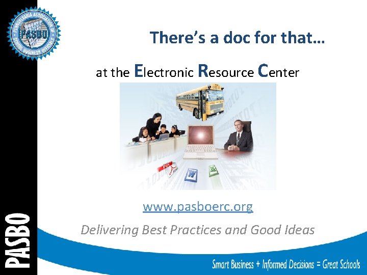 There’s a doc for that… at the Electronic Resource Center www. pasboerc. org Delivering