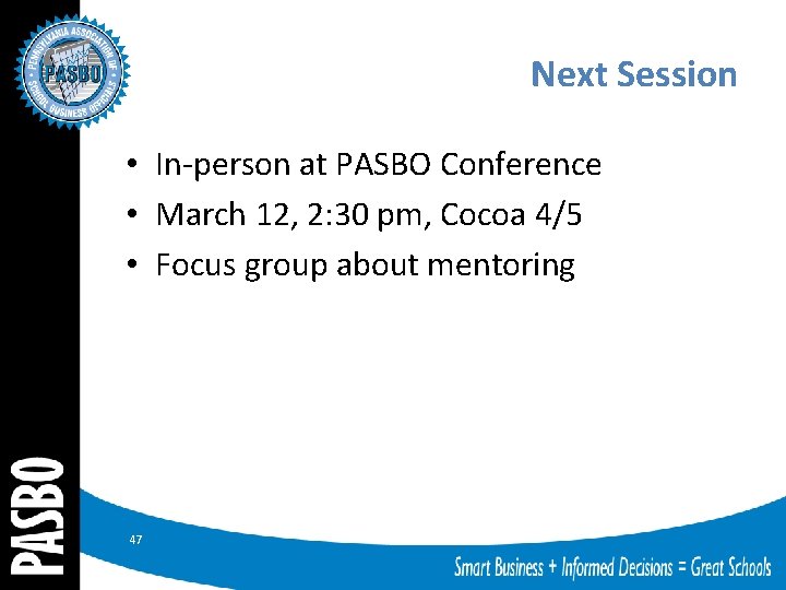 Next Session • In-person at PASBO Conference • March 12, 2: 30 pm, Cocoa