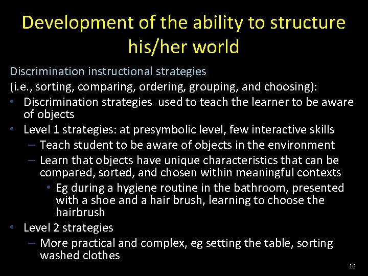 Development of the ability to structure his/her world Discrimination instructional strategies (i. e. ,