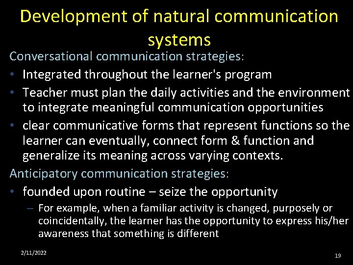 Development of natural communication systems Conversational communication strategies: • Integrated throughout the learner's program