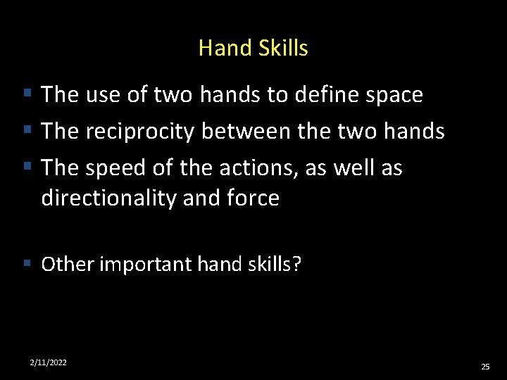 Hand Skills § The use of two hands to define space § The reciprocity