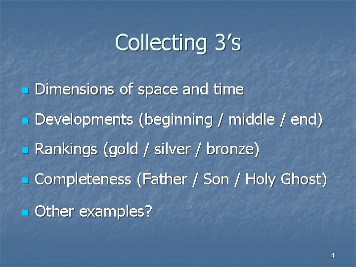 Collecting 3’s n Dimensions of space and time n Developments (beginning / middle /