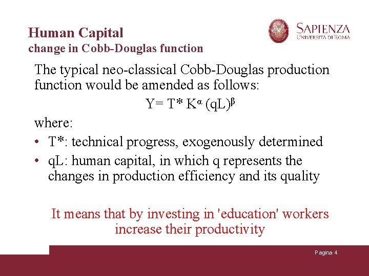 Human Capital change in Cobb-Douglas function The typical neo-classical Cobb-Douglas production function would be