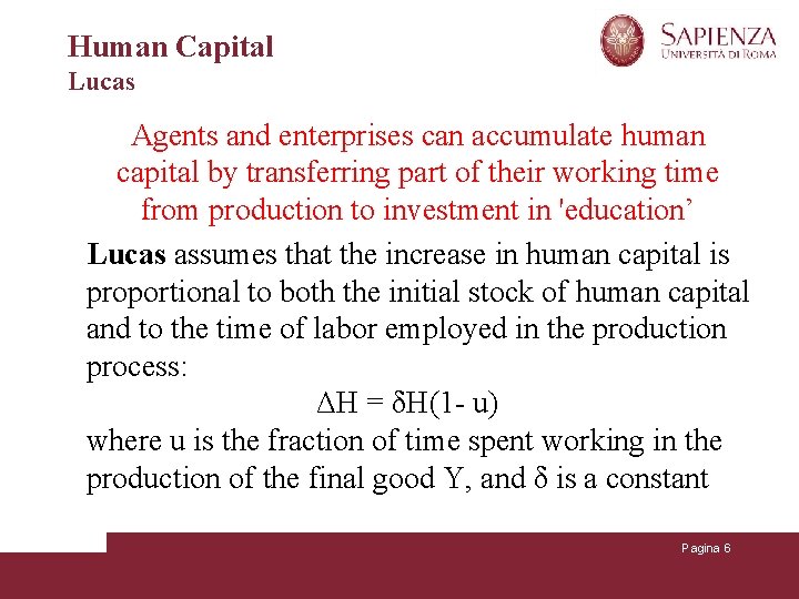 Human Capital Lucas Agents and enterprises can accumulate human capital by transferring part of