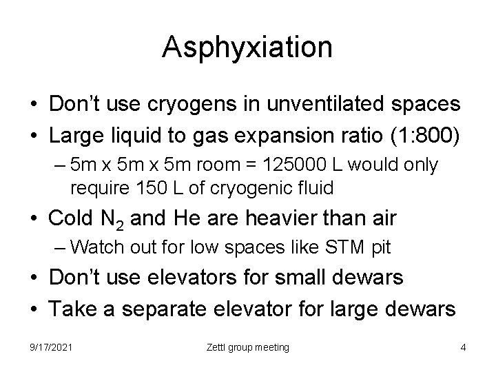 Asphyxiation • Don’t use cryogens in unventilated spaces • Large liquid to gas expansion