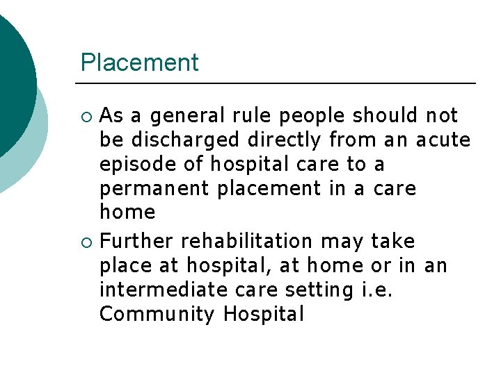 Placement As a general rule people should not be discharged directly from an acute