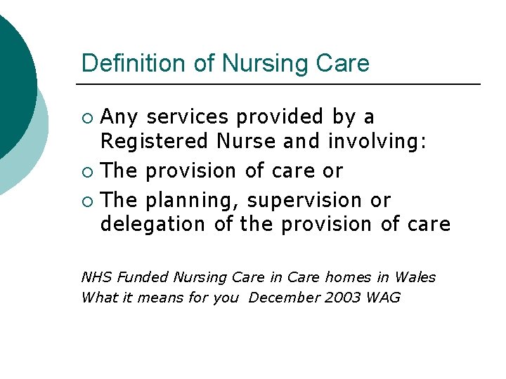 Definition of Nursing Care Any services provided by a Registered Nurse and involving: ¡