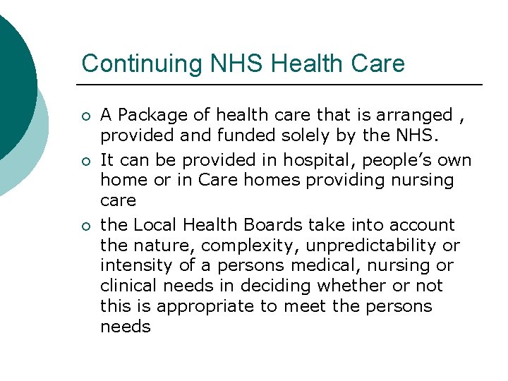 Continuing NHS Health Care ¡ ¡ ¡ A Package of health care that is