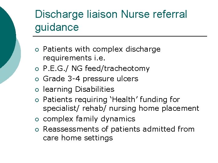 Discharge liaison Nurse referral guidance ¡ ¡ ¡ ¡ Patients with complex discharge requirements
