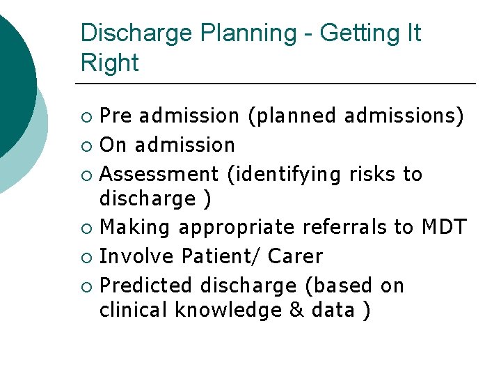 Discharge Planning - Getting It Right Pre admission (planned admissions) ¡ On admission ¡