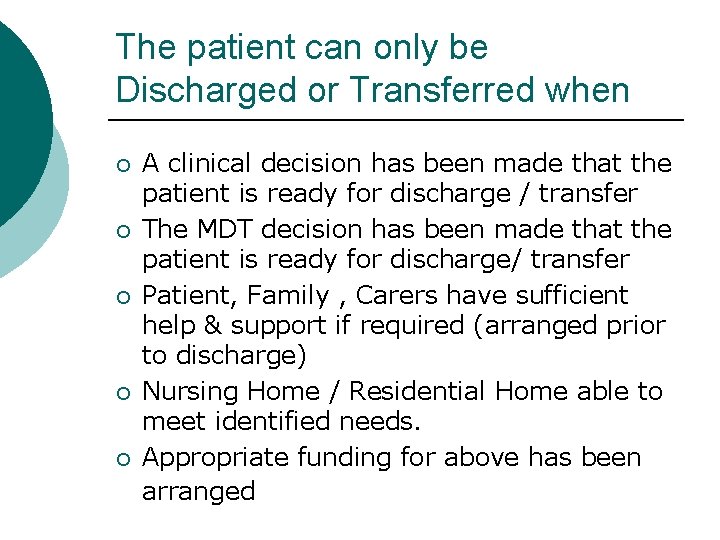 The patient can only be Discharged or Transferred when ¡ ¡ ¡ A clinical