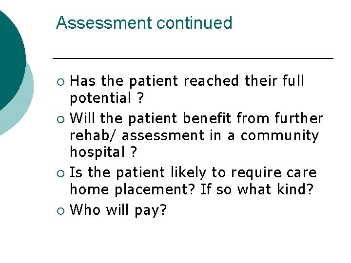 Assessment continued Has the patient reached their full potential ? ¡ Will the patient
