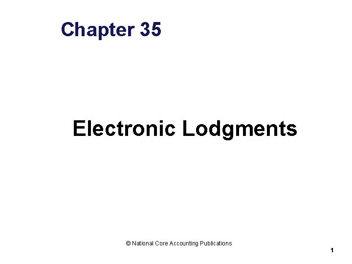 Chapter 35 Electronic Lodgments © National Core Accounting Publications 1 