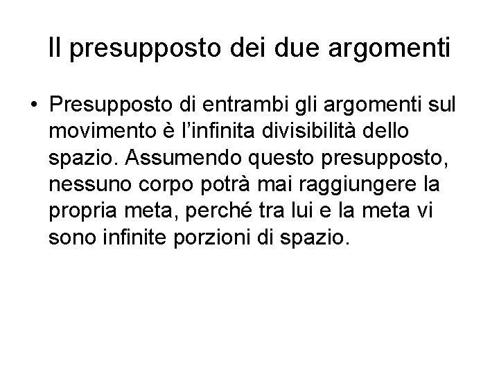 Il presupposto dei due argomenti • Presupposto di entrambi gli argomenti sul movimento è