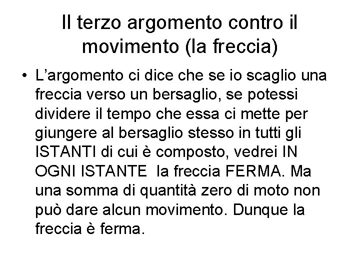 Il terzo argomento contro il movimento (la freccia) • L’argomento ci dice che se