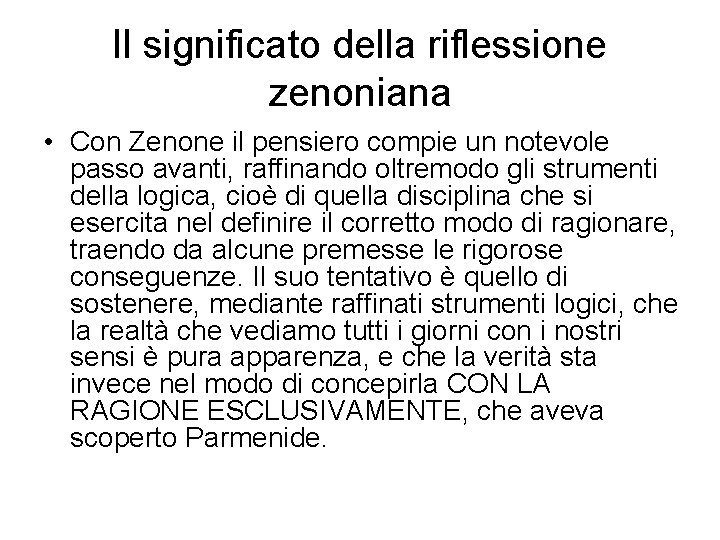 Il significato della riflessione zenoniana • Con Zenone il pensiero compie un notevole passo