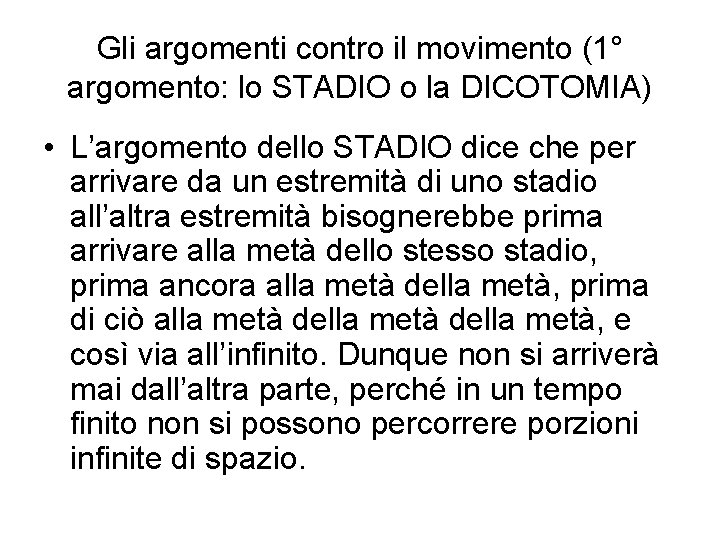 Gli argomenti contro il movimento (1° argomento: lo STADIO o la DICOTOMIA) • L’argomento