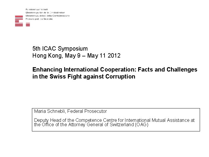 5 th ICAC Symposium Hong Kong, May 9 – May 11 2012 Enhancing International