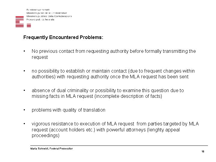 Frequently Encountered Problems: • No previous contact from requesting authority before formally transmitting the