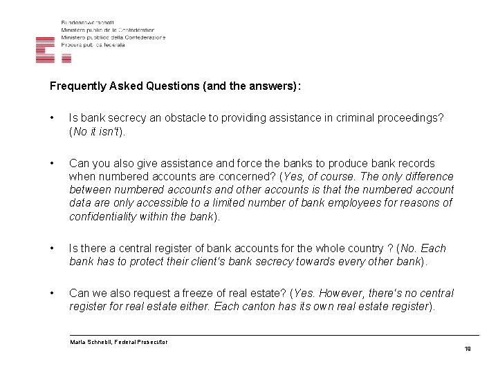 Frequently Asked Questions (and the answers): • Is bank secrecy an obstacle to providing