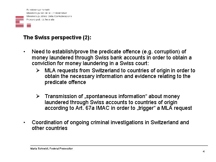 The Swiss perspective (2): • Need to establish/prove the predicate offence (e. g. corruption)