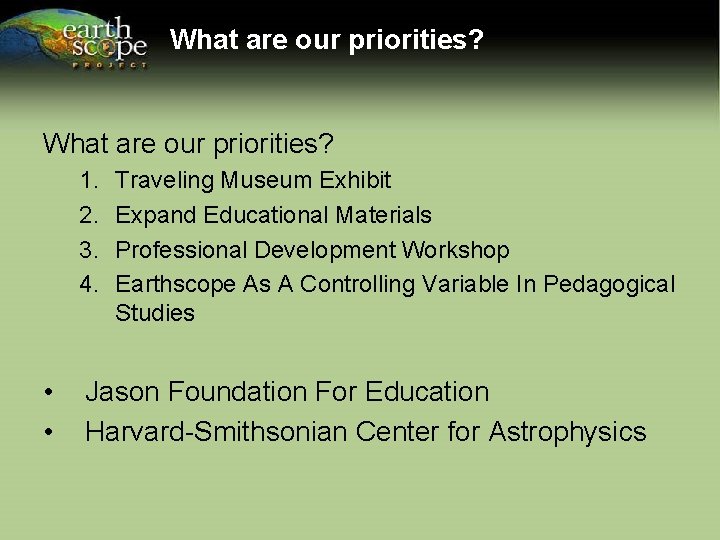 What are our priorities? 1. 2. 3. 4. • • Traveling Museum Exhibit Expand