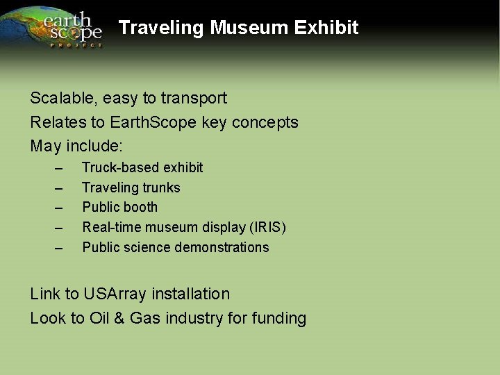 Traveling Museum Exhibit Scalable, easy to transport Relates to Earth. Scope key concepts May