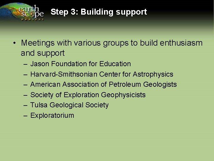 Step 3: Building support • Meetings with various groups to build enthusiasm and support
