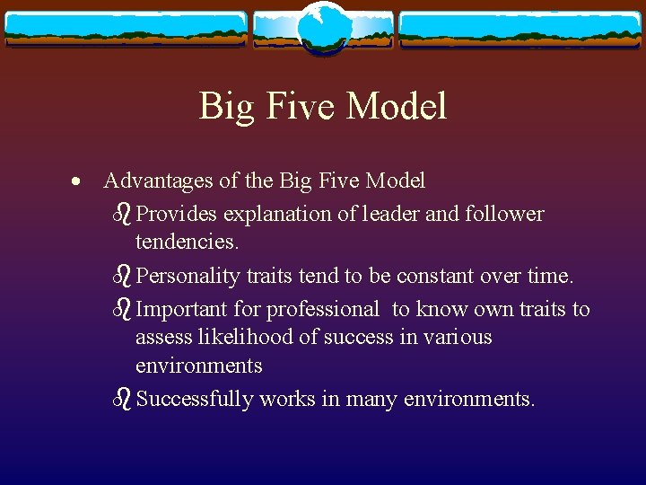 Big Five Model · Advantages of the Big Five Model b Provides explanation of