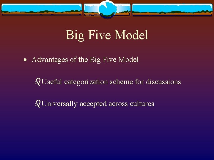 Big Five Model · Advantages of the Big Five Model b. Useful categorization scheme