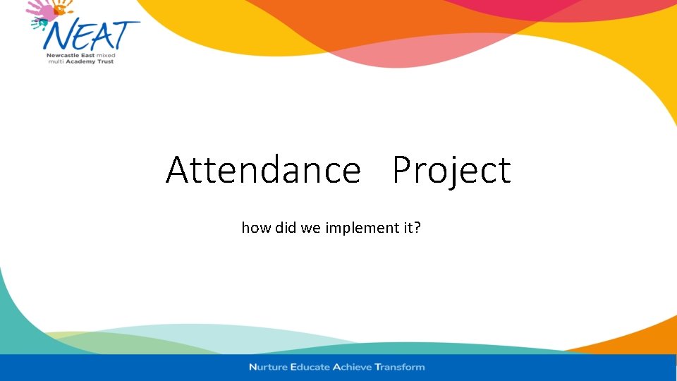 Attendance Project how did we implement it? 